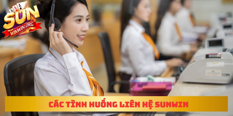 Các tình huống liên hệ sunwin
