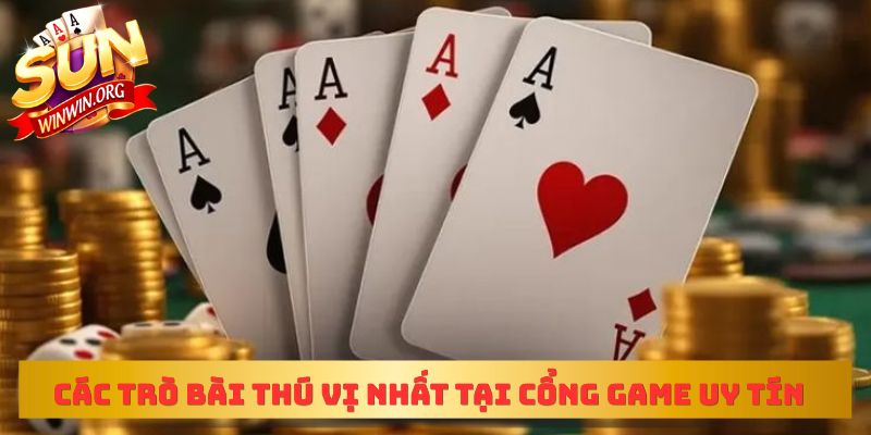 Các trò bài thú vị nhất tại cổng game uy tín