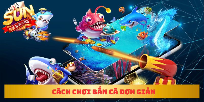 Cách chơi bắn cá đơn giản