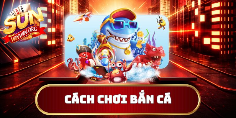 cách chơi bắn cá