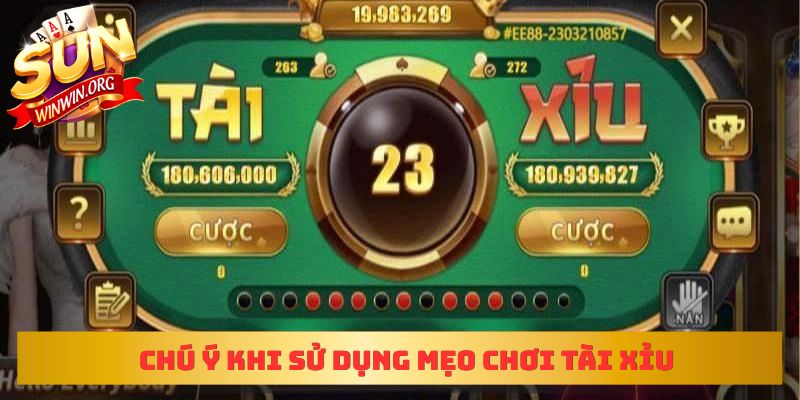 Chú ý khi sử dụng mẹo chơi tài xỉu
