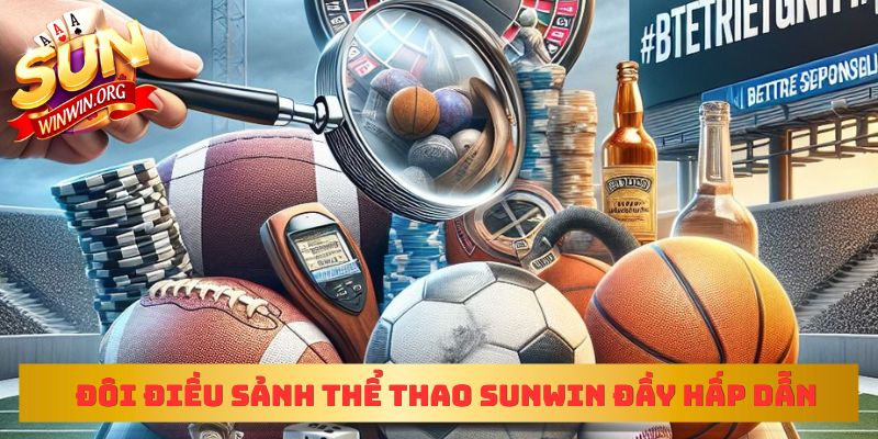 Đôi điều sảnh thể thao sunwin đầy hấp dẫn