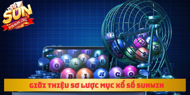 Giới thiệu sơ lược mục xổ số Sunwin 