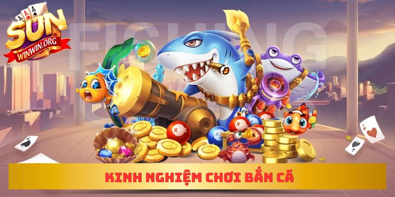Kinh nghiệm chơi bắn cá