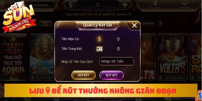 Lưu ý để rút thưởng không gián đoạn
