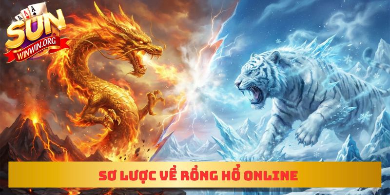 Sơ lược về Rồng Hổ Online