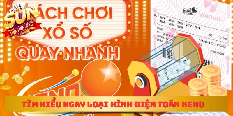 Tìm hiểu ngay loại hình điện toán Keno