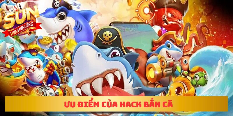 Ưu điểm của hack bắn cá